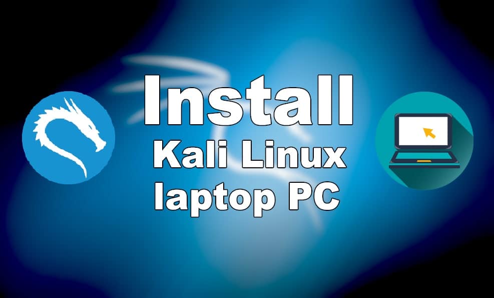 How to Install Kali Linux 2020 on Laptop PC